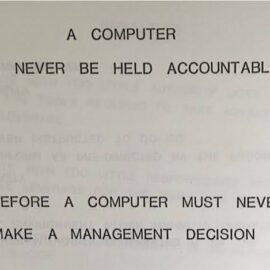 A Computer Cannot Be Held Accountable. What About AI? Bir Bilgisayar Sorumlu Tutulamaz. Peki AI? A Computer Cannot Be Held Accountable. What About AI? Bir Bilgisayar Sorumlu Tutulamaz. Peki AI?